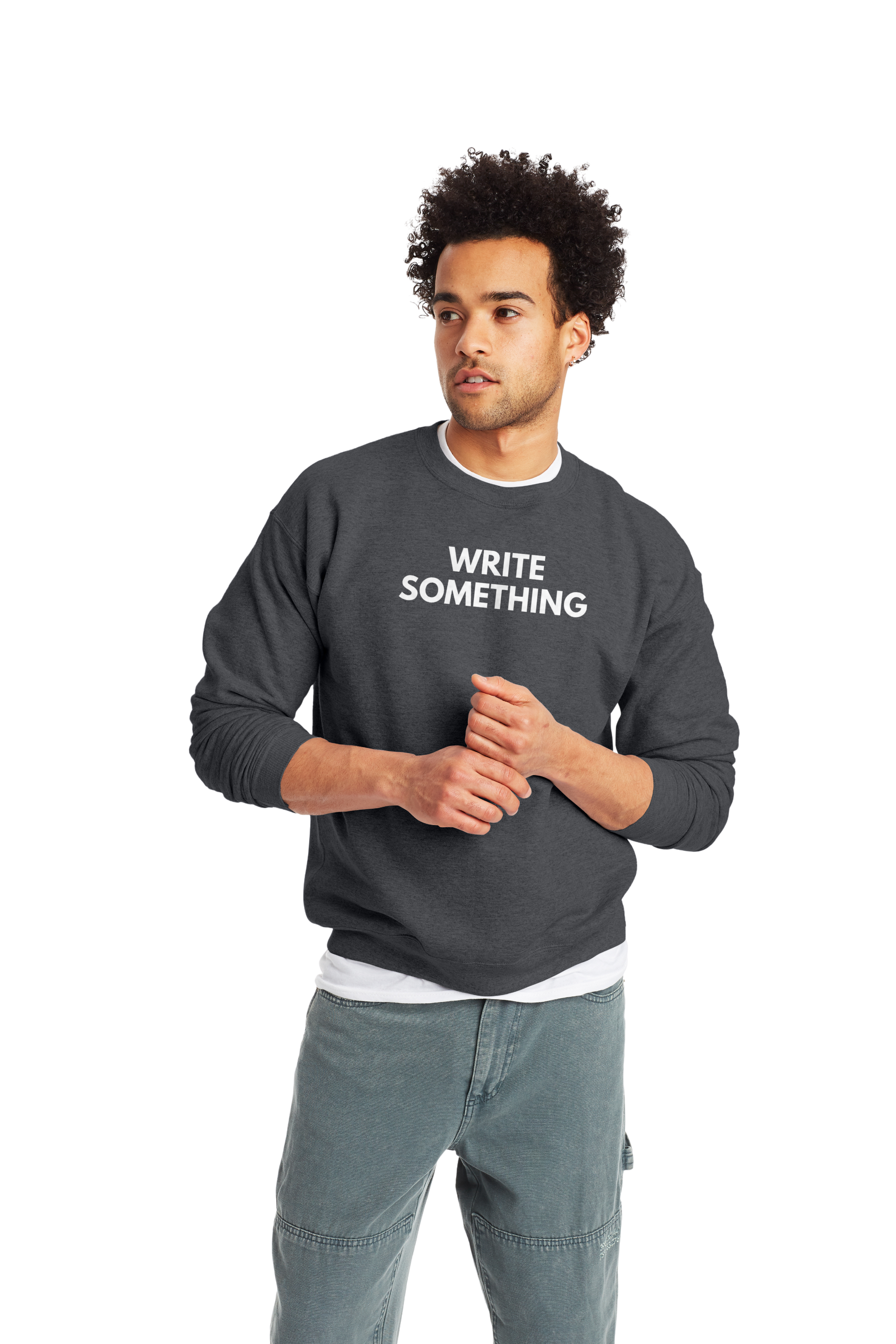 Write Something Sweatshirt